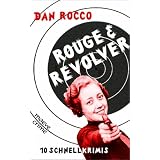 Rouge & Revolver (Dan Roccos Schnellkrimis)von "Dan Rocco"