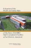Evaluation of the Health and Safety Risks of the New USAMRIID High Containment Facilities at Fort Detrick, Maryland