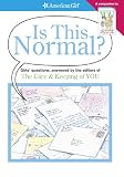 Is This Normal?: Girls Questions, Answered by the Editors of the Care & Keeping of You (American Girl)