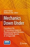 Mechanics down under : proceedings of the 22nd International Congress of Theoretical and Applied Mechanics, held in Adelaide, Australia, 24-29 August 2008