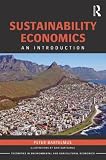 Sustainability Economics: An Introduction (Routledge Textbooks in Environmental and Agricultural Economics)