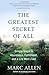 The Greatest Secret of All: Simple Steps to Abundance, Fulfillment, and a Life Well Lived
