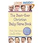 The Best-Ever Christian Baby Name Book: Thousands of Names and Their Meanings