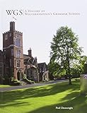 WGS : a history of Wolverhampton's Grammar School