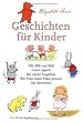 Geschichten f�r Kinder: Zilli, Billi und Willi - Guten Appetit - Der kleine Angsthase - Wie Putzi einen Pokal gewann - Das B�renhaus
