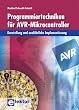 Programmiertechniken f�r AVR-Mikrocontroller: Darstellung und ausf�hrliche Implementierung