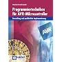 Programmiertechniken f�r AVR-Mikrocontroller: Darstellung und ausf�hrliche Implementierung