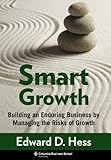 Smart growth : building an enduring business by managing the risks of growth