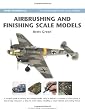 Airbrushing and Finishing Scale Models (Modelling Masterclass)