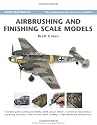 Airbrushing and Finishing Scale Models (Modelling Masterclass)