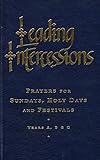 Leading intercessions : prayers for Sundays, holy days and festivals - Years A, B and C