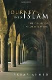 Journey into Islam: The Crisis of Globalization