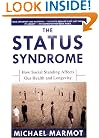 The Status Syndrome: How Social Standing Affects Our Health and Longevity