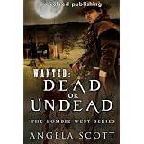 Wanted: Dead or Undead ~ Angela Scott