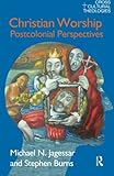 Christian worship : postcolonial perspectives