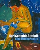 Karl Schmidt-Rottluff. Eine Monographie
