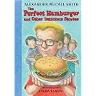 The Perfect Hamburger and Other Delicious Stories by Alexander McCall Smith and Laura Rankin