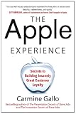 The Apple Experience: Secrets to Building Insanely Great Customer Loyalty