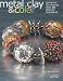 Metal Clay and Color: Inventive Techniques from 20 Jewelry Designers