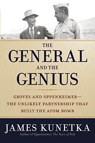 The General and the Genius: Groves and Oppenheimer EE The Unlikely Partnership that Built the Atom Bomb