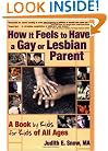 How It Feels to Have a Gay or Lesbian Parent: A Book by Kids for Kids of All Ages