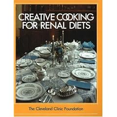 The Cleveland Clinic Foundation Creative Cooking for Renal Diets