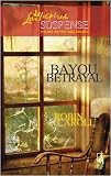 Bayou Betrayal (Bayou Series #5) (Steeple Hill Love Inspired Suspense #133)