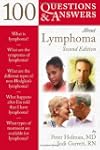 100 Q&amp;A About Lymphoma, 2nd Edition