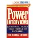 Power Interviews: Job-Winning Tactics from Fortune 500 Recruiters, Revised and Expanded Edition