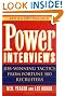 Power Interviews: Job-Winning Tactics from Fortune 500 Recruiters, Revised and Expanded Edition