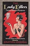 The Lady killers : famous women murderers