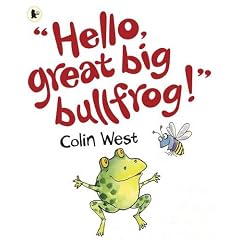 Hello, Great Big Bullfrog!