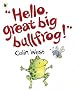 Hello, Great Big Bullfrog!
