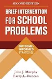 Brief Intervention for School Problems, Second Edition: Outcome-Informed Strategies (The Guilford School Practitioner Series)