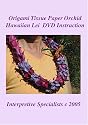 Origami Tissue Paper Orchid Hawaiian Lei DVD Instruction