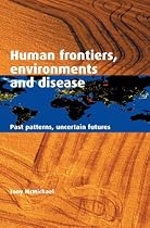 Human Frontiers, Environments and Disease: Past Patterns, Uncertain Futures