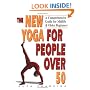 The New Yoga for People Over 50: A Comprehensive Guide for Midlife and Older Beginners