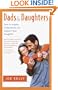 Dads and Daughters: How to Inspire, Understand, and Support Your Daughter When She's Growing Up So Fast