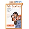 Dads and Daughters: How to Inspire, Understand, and Support Your Daughter When She's Growing Up So Fast