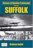 Heroes of Bomber Command: Suffolk (Aviation History)