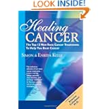 Healing Cancer: The Top 12 Non-Toxic Cancer Treatments To Help You Beat Cancer by Simon Kelly, Enrida Kelly and Etienne Callebout