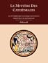 Le Mystere Des Cathedrales Et L'Interpretation Esoterique Des Symboles Hermetiques Du Grand-Oeuvre