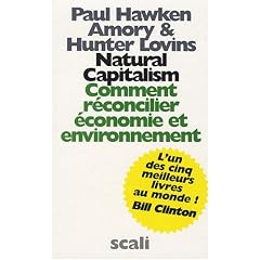 Natural Capitalism : Comment r�concilier �conomie et environnement