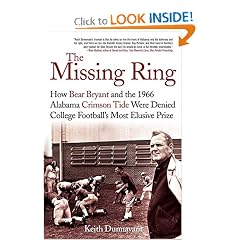 The Missing Ring: How Bear Bryant and the 1966 Alabama Crimson Tide Were Denied College Football's Most Elusive Prize