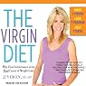 The Virgin Diet: Drop 7 Foods, Lose 7 Pounds, Just 7 Days