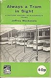 Always a tram in sight : a picture history of Blackpool's trams