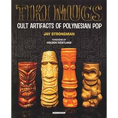 Tiki Mugs: Cult Artifacts of Polynesian Pop