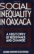Social Inequality in Oaxaca:  A History of Resistance and Change (Conflicts In Urban & Regional)