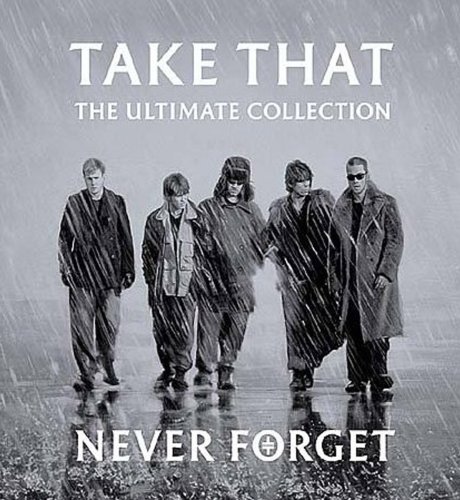Take That - Never Forget: The Ultimate Collection