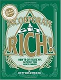 Incorporate & Get Rich!: How to Cut Taxes 70% & Protect Your Assets Forever!